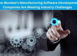 How Mumbai's Manufacturing Software Development Companies Are Meeting Industry Challenges